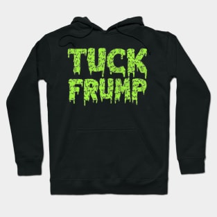 Tuck Frump // Funny Anti-President Design Hoodie